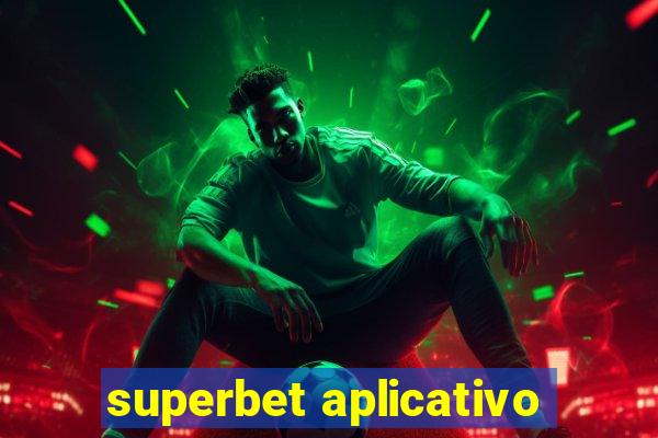 superbet aplicativo